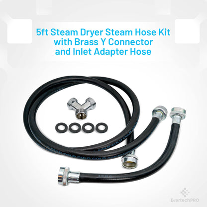 EvertechPRO 5ft Steam Dryer Steam Hose Kit - 60” Steam Hose for Dryer with Brass Y Connector and Inlet Adapter Hose with 2ft Rubber Hose - Universal Connector for all Top Brands